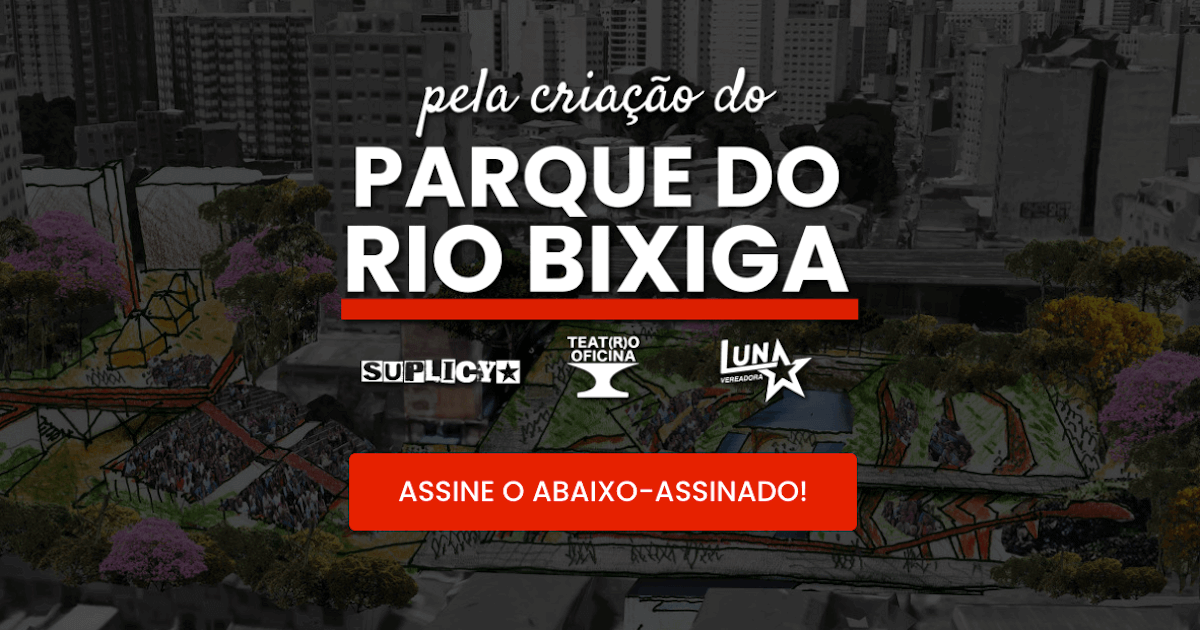 Pela criação do Parque do Rio Bixiga!